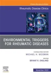 Book cover of Environmental Triggers for Rheumatic Diseases, An Issue of Rheumatic Disease Clinics of North America, E-Book by England MD, PhD, Bryant R.