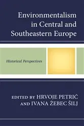 Book cover of Environmentalism in Central and Southeastern Europe by Hrvoje Petric