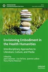 Book cover of Envisioning Embodiment in the Health Humanities by Jodi Cressman