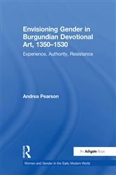 Book cover of Envisioning Gender in Burgundian Devotional Art, 1350–1530 by Andrea Pearson