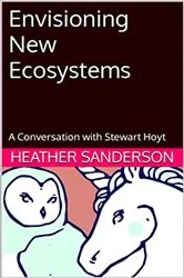 Book cover of Envisioning New Ecosystems by Heather Sanderson