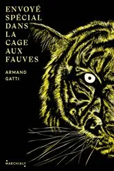 Book cover of Envoyé Spécial dans la cage aux fauves by Armand Gatti