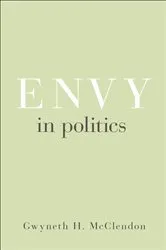 Book cover of Envy in Politics by Gwyneth H. McClendon
