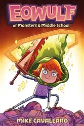Book cover of Eowulf: Of Monsters & Middle School by Mike Cavallaro