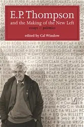 Book cover of E.P. Thompson and the Making of the New Left by E. P. P. Thompson