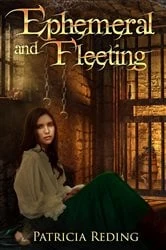 Book cover of Ephemeral and Fleeting by Patricia Reding