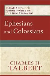 Book cover of Ephesians and Colossians (Paideia: Commentaries on the New Testament) by Charles H. Talbert