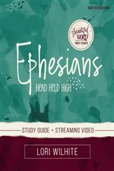 Book cover of Ephesians Bible Study Guide plus Streaming Video by Lori Wilhite