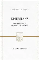 Book cover of Ephesians (ESV Edition) by R. Kent Hughes