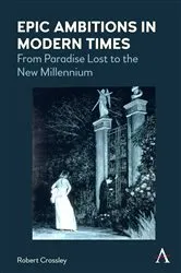 Book cover of Epic Ambitions in Modern Times by Robert Crossley