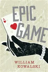 Book cover of Epic Game by William Kowalski