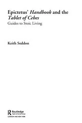 Book cover of Epictetus' Handbook and the Tablet of Cebes by Keith Seddon