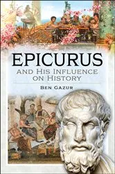 Book cover of Epicurus and His Influence on History by Ben Gazur