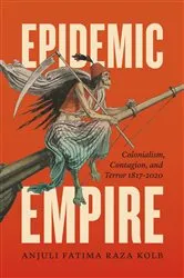 Book cover of Epidemic Empire by Anjuli Fatima Raza Kolb