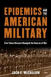 Book cover of Epidemics and the American Military by Jack E. McCallum