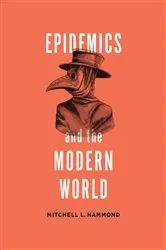 Book cover of Epidemics and the Modern World by Mitchell Hammond