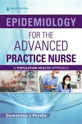 Book cover of Epidemiology for the Advanced Practice Nurse by Demetrius Porche