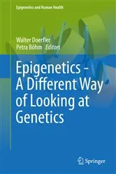 Book cover of Epigenetics - A Different Way of Looking at Genetics by Walter Doerfler