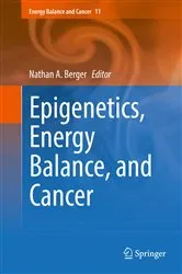 Book cover of Epigenetics, Energy Balance, and Cancer by Nathan A. Berger