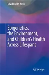 Book cover of Epigenetics, the Environment, and Children’s Health Across Lifespans by David Hollar
