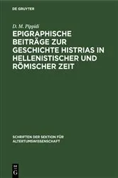 Book cover of Epigraphische Beiträge zur Geschichte Histrias in hellenistischer und römischer Zeit by D. M. Pippidi