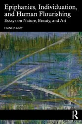 Book cover of Epiphanies, Individuation, and Human Flourishing by Frances Gray