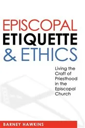 Book cover of Episcopal Etiquette And Ethics by James Barney Hawkins