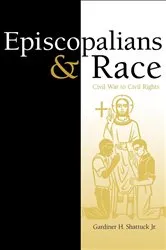 Book cover of Episcopalians & Race by Gardiner H. Shattuck