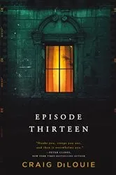 Book cover of Episode Thirteen by Craig DiLouie