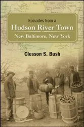 Book cover of Episodes from a Hudson River Town by Clesson S. Bush
