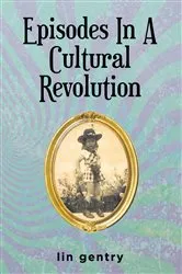 Book cover of Episodes In A Cultural Revolution by Unknown