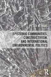 Book cover of Epistemic Communities, Constructivism, and International Environmental Politics by Peter Haas