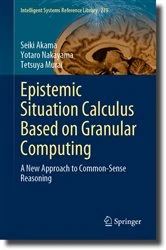 Book cover of Epistemic Situation Calculus Based on Granular Computing by Seiki Akama