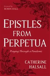 Book cover of Epistles from Perpetua by Catherine Halsall