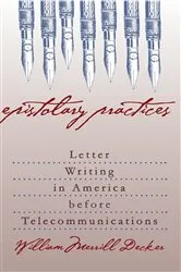 Book cover of Epistolary Practices by William Merrill Decker
