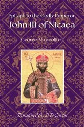 Book cover of Epitaph to the Godly Emperor John III of Nicaea by George Akropolites