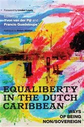 Book cover of Equaliberty in the Dutch Caribbean by Yvon van der Pijl