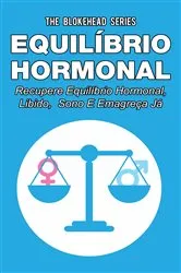 Book cover of Equilíbrio hormonal _ Recupere equilíbrio hormonal, libido, sono e emagreça já! by The Blokehead