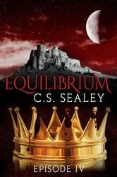 Book cover of Equilibrium: Episode 4 by CS Sealey