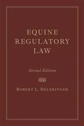 Book cover of Equine Regulatory Law (2nd ed.) by Robert L. Heleringer