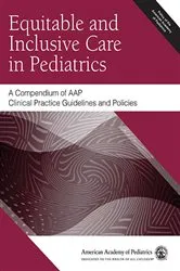 Book cover of Equitable and Inclusive Care in Pediatrics: A Compendium of AAP Clinical Practice Guidelines and Policies by American Academy of Pediatrics (AAP)