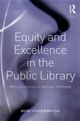 Book cover of Equity and Excellence in the Public Library by Bob Usherwood