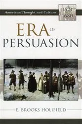 Book cover of Era of Persuasion by E. Brooks Holifield