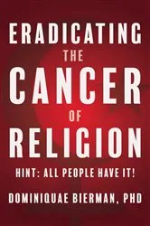Book cover of Eradicating the Cancer of Religion: Hint by Dominiquae Bierman