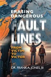 Book cover of Erasing Dangerous Fault Lines by Dr. Frank  A. Jones