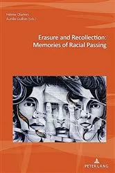 Book cover of Erasure and Recollection: Memories of Racial Passing by Marc Maufort
