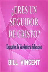 Book cover of ¿Eres un seguidor de Cristo? by Bill Vincent