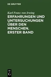 Book cover of Erfahrungen und Untersuchungen über den Menschen. Erster Band (2nd ed.) by Karl Franz von Irwing