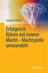 Book cover of Erfolgreich führen mit innerer Macht - Machtspiele umwandeln by Barbara Schmidt