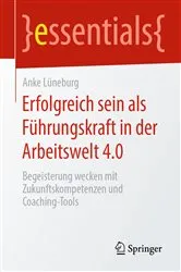 Book cover of Erfolgreich sein als Führungskraft in der Arbeitswelt 4.0 by Anke Lüneburg